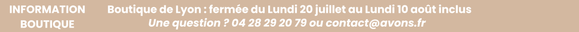 Boutique de Lyon ferm&eacute;e du 21 juillet au 11 ao&ucirc;t